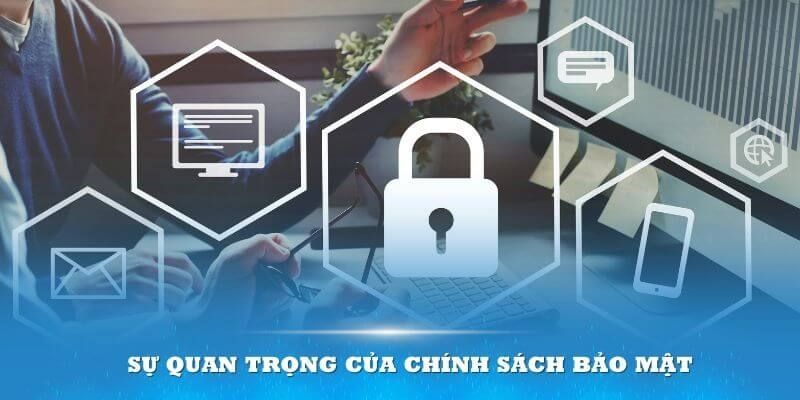 Lý do cần có chính sách bảo mật 78win