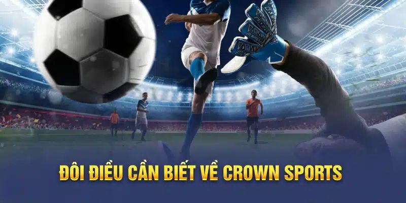 Sơ lược về sảnh game crown sports 78WIN uy tín