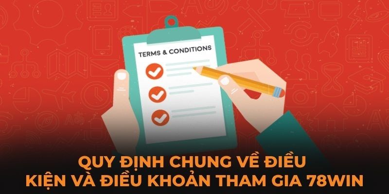 Tầm quan trọng của điều khoản và điều kiện 78win