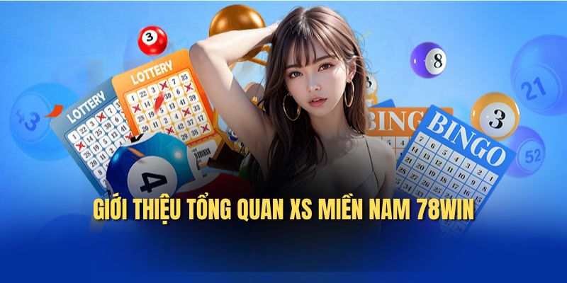 Giới thiệu tổng quan XS miền Nam 78WIN