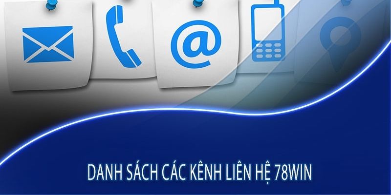 Những phương pháp liên hệ 78win chuẩn