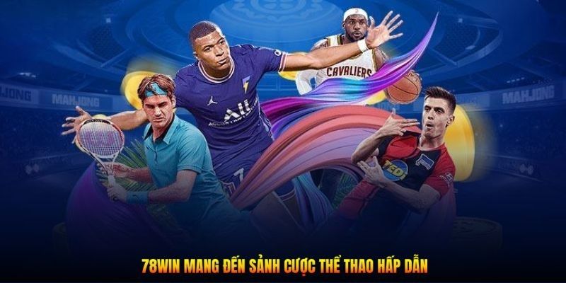 Theo dõi các bộ môn có tại thể thao 78win